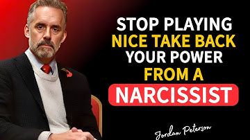Stop Playing Nice Take Back Your Power From A Narcissist | Jordan Peterson