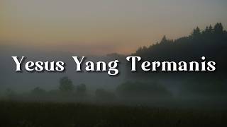 UNDVD - Yesus Yang Termanis [Lirik] | Mix -  Veren, Youlinta, Angel Pieters