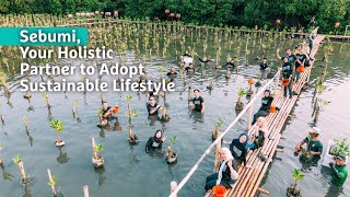 Sebumi, Your Holistic Partner to Adopt Sustainable Lifestyle