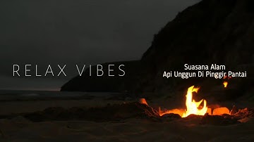 RELAKSASI SUARA ALAM Api Unggun Kemping Di Pantai | Suara Relaksasi Isomnia
