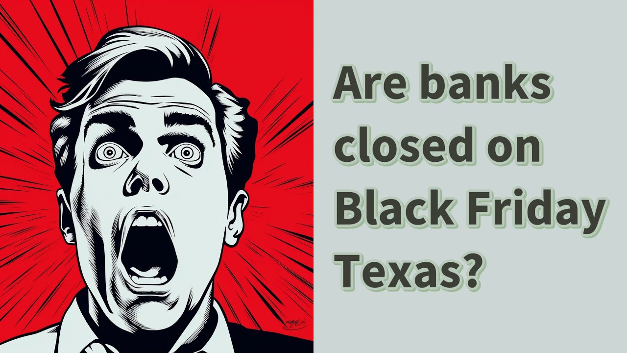 Are banks closed on Black Friday Texas? YouTube