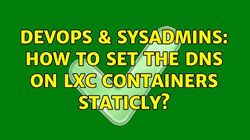 DevOps & SysAdmins: How to set the dns on lxc containers staticly?