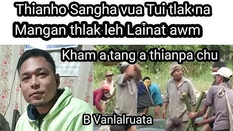Thianho Sangha vua An Thianpa Tuilak khawngaih thlak chu Pu Ruata p2