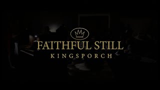 Video thumbnail of "KingsPorch- Faithful Still (Official Video)"