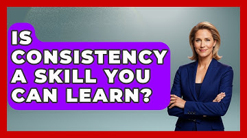 Is Consistency A Skill You Can Learn? - The Personal Growth Path