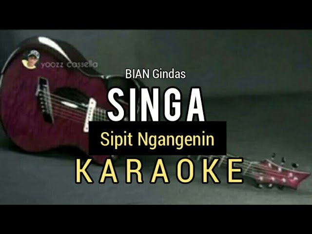 SINGA (Sipit Ngangenin) KARAOKE - BIAN Gindas class=