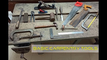 Basic Carpentry Tools used to perform simple Carpentry operations