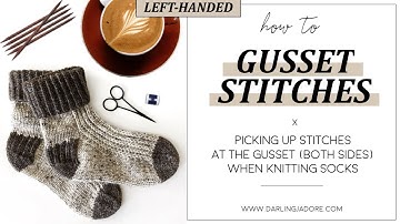 [LEFT-HANDED] Knitting Help: Picking Up Stitches Along The Gusset While Knitting Socks