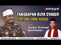 Tanggapan Buya Syakur Soal Kasus Ceramah Ustadz Abdul Somad Yang Sedang Viral