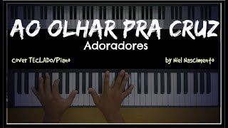 🎹 Ao Olhar Pra Cruz - Adoradores, Niel Nascimento - Teclado Cover chords