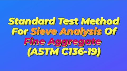 Sieve Analysis Of Fine Aggregates (ASTM C136-19)
