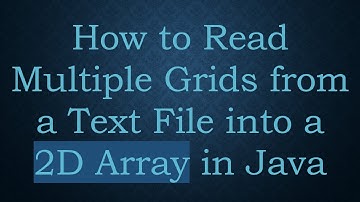 How to Read Multiple Grids from a Text File into a 2D Array in Java