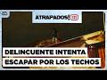 Atrapados 133 ❗🚓| Capítulo 40 | ¡Intentó ESCAPAR POR EL TECHO! La INSÓLITA PERSECUCIÓN a delincuente