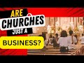 Are churches really just businesses shocking truth revealed