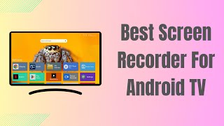 The Best Screen Recorder For Android Tv Android Tv Box