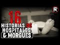 HISTORIAS OCURRIDAS MORGUES Y HOSPITALES | HISTORIAS DE TERROR (Recopilación) #IR