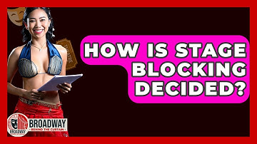 How Is Stage Blocking Decided? - Broadway Behind The Curtain