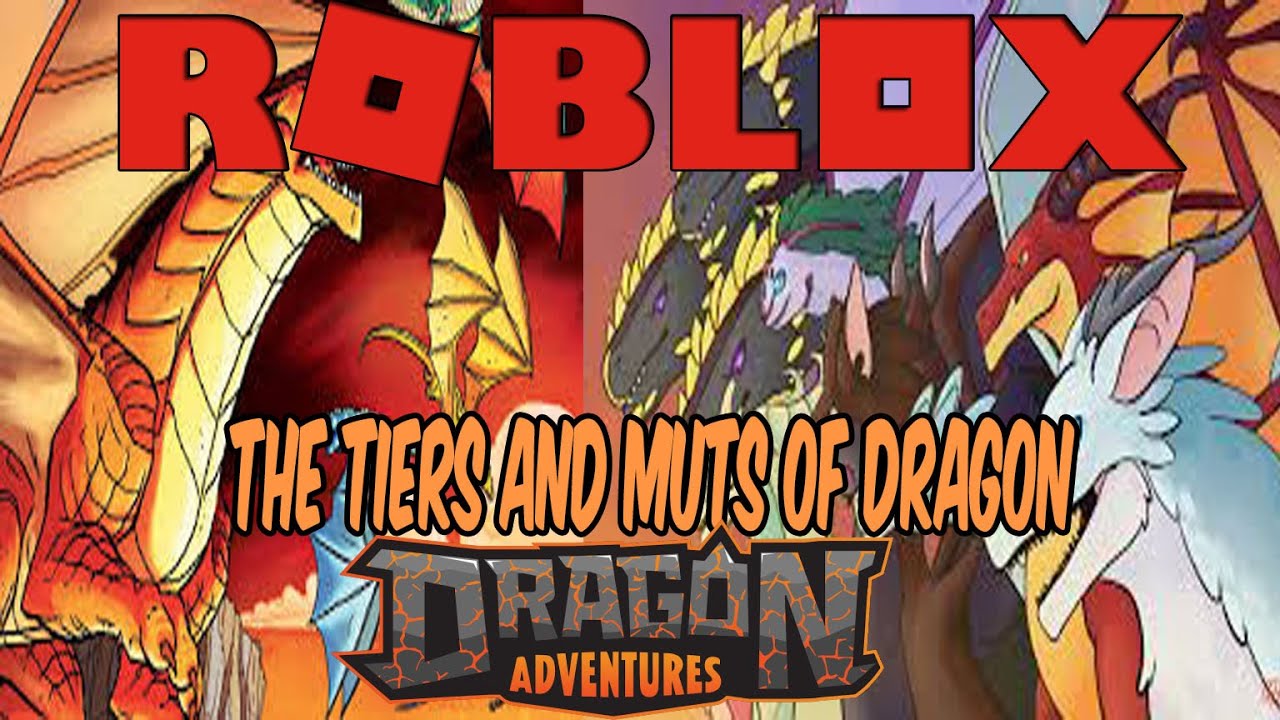 Roblox Dragon Adventures The Dragon Tiers And Muts Youtube - roblox dragon adventures aranga drawing