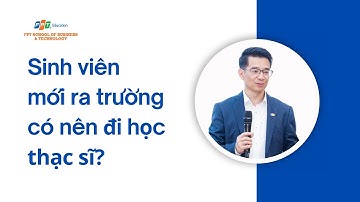 Sinh viên mới ra trường có nên đi học thạc sĩ ngay không?
