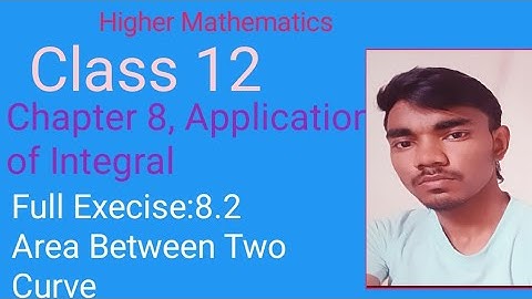 Area Between Two Curves | Application of Integrals | Class 12 Maths Exercise 8.2 | NCERT Solutions