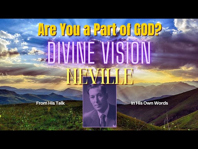Are You A Part of God's Divine Vision? Are You A Part of God? Neville Goddard In His Own Voice