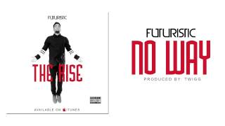 Смотреть клип Futuristic - No Way Onlyfuturistic