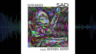 Purplekass   - Sad Feat. Qyshqyl Aspan