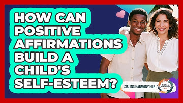 How Can Positive Affirmations Build A Child