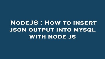 NodeJS : How to insert json output into mysql with node js