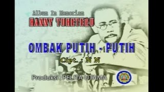 Hanny Tuheteru - OMBAK PUTIH PUTIH