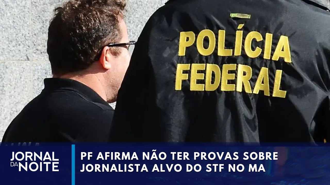 PF afirma não ter provas sobre jornalista alvo do STF no MA | Jornal da Noite