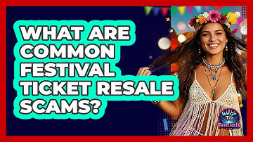 What Are Common Festival Ticket Resale Scams? - We Go To Festivals