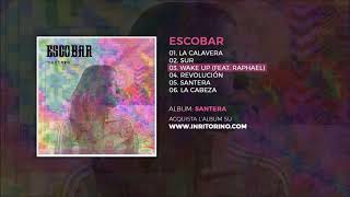 Video thumbnail of "ESCOBAR - Santera - 03 Wake up (feat. Raphael)"