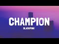 BLACKPINK Champion Lyrics