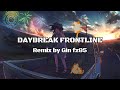 Orangestar - DAYBREAK FRONTLINE (Remix by Gin fz85)