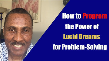 How To Program Lucid Dreams to Solve Problems