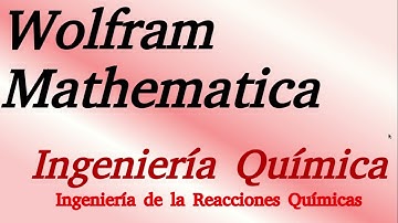 Transforma tu aprendizaje en Ingeniería Química con Wolfram Mathematica: Batch Isotérmico