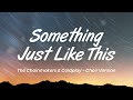 [1 HOUR LOOP] Something Just Like This (Choir Version by Color Music) - The Chainsmokers & Coldplay Mp3 Song