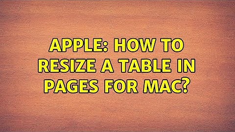 Apple: How to resize a table in Pages for Mac?