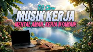 PIKIRAN FOKUS TANPA GANGGUAN 🔥 DJ SLOW SANTAI ENAK BANGET COCOK BUAT KERJA DAN SANTAI | MUSIK NGOPI