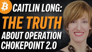 Caitlin Long: Operation Chokepoint 2.0 Explained