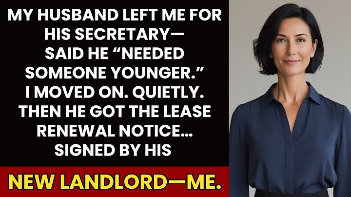 My Husband Left Me For His Secretary—Then Found Out I'm His New Landlord