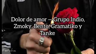 Dolor de amor ~ Grupo Indio, Zmoky, Bento, Gramatiko y Tanke / [LETRA]