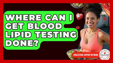 Where Can I Get Blood Lipid Testing Done? - Cholesterol Support Network