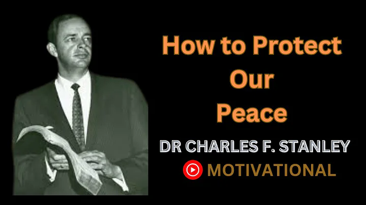 How to Protect Our Peace Dr Charles F stanley Best Motivational speech