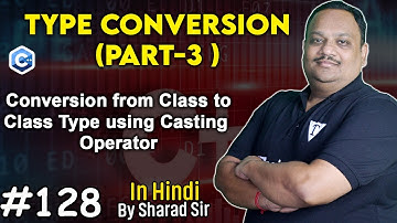 #128 Type Conversion in C++ | Conversion from Class-to-Class Type Using Casting Operator in C++