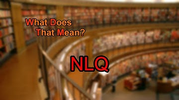 What does NLQ mean?