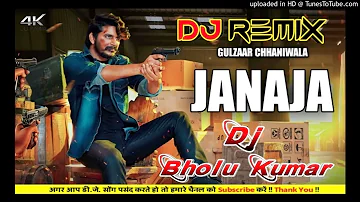 GULZAAR CHHANIWALA - JANAJA ( Full Dj Song ) | Dj Remix Haryanvi Song 2022 Dj Bholu Kumar