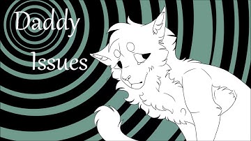 (Completed)Daddy Issues //  Warrior Cats 2 months PMV MAP