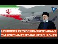 Helikopter Presiden Iran Kecelakaan, Kondisi Raisi Belum Diketahui
